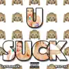 LATEniteZEN - U Suck (feat. Wee Jay) - Single